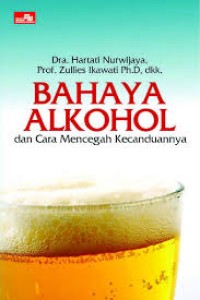 Bahaya Alkohol dan Cara Mencegah Kecanduannya