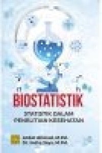 Biostatik : Statistika Dalam Penelitian Kesehatan