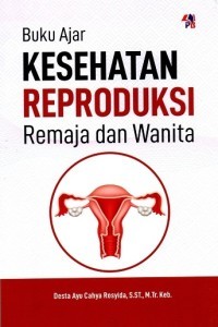 Buku Ajar Kesehatan Reproduksi Remaja dan Wanita