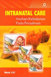 Image of Intranatal Care Asuhan Kebidanan Pada Persalinan