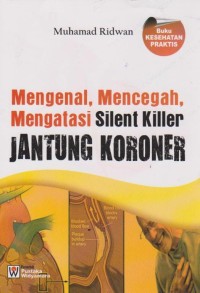 Mengenal, Mencegah, Mengatasi Silent Killer Jantung Koroner