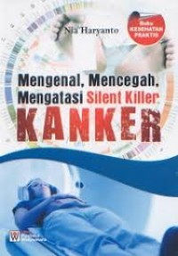 Mengenal, Mencegah, Mengatasi Silent Killer Kanker