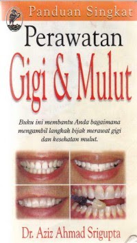 Panduan Singkat Perawatan Gigi & Mulut