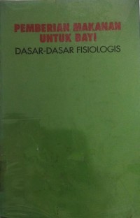 Image of Pemberian Makanan Untuk Bayi : Dasar-Dasar Fisiologis